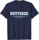 Neutered - Funny Vasectomy Saying Neutered Man Joke T-Shirt - T-Shirt | Navy