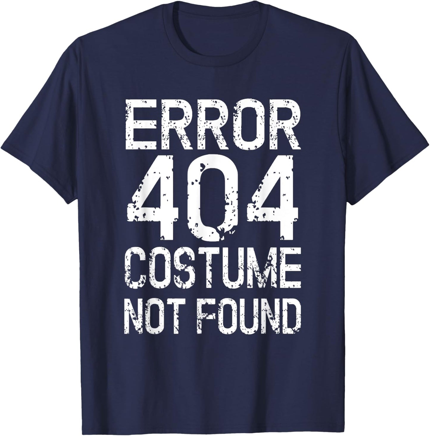 Error 404 Costume Not Found No Costume Carnival T-Shirt - T-Shirt | Navy