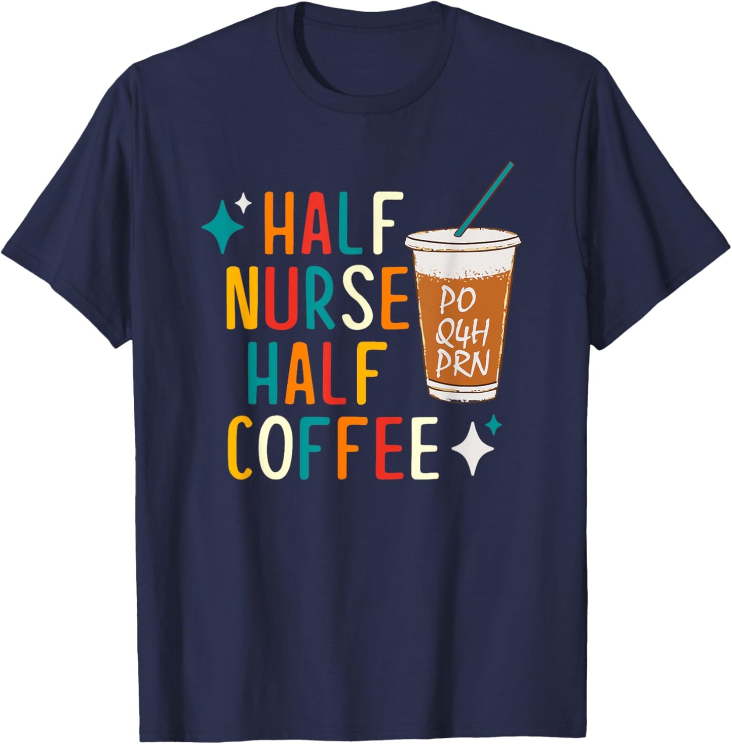 Half Nurse Coffee Nurse Gifts Nurse Week Gifts Funny Nurse T-Shirt - T-Shirt | Navy