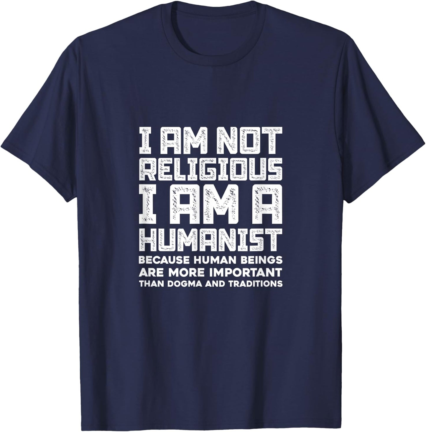 Atheism Atheist Not Religious I'm Humanist Anti-Religion T-Shirt - T-Shirt | Navy