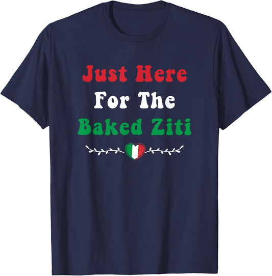 Just Here For the Baked Ziti Italian Food Funny Pasta Foodie T-Shirt - T-Shirt | Navy