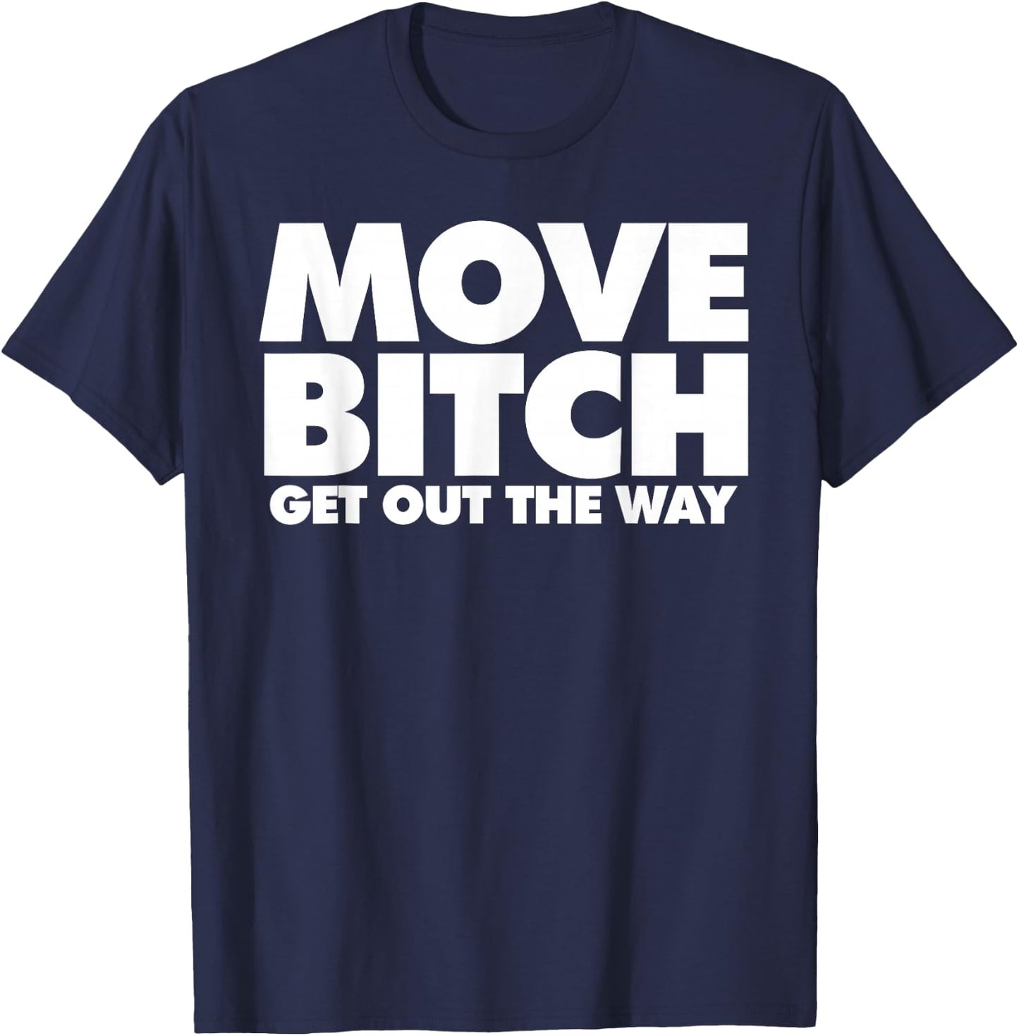 Move Bitch T-Shirt - T-Shirt | Navy
