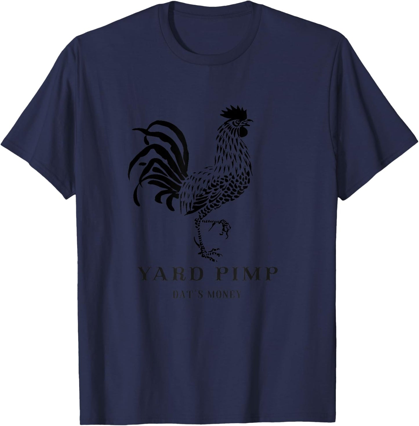 Yard Pimp Rooster - King of the Barnyard Dat's Money T-Shirt - T-Shirt | Navy