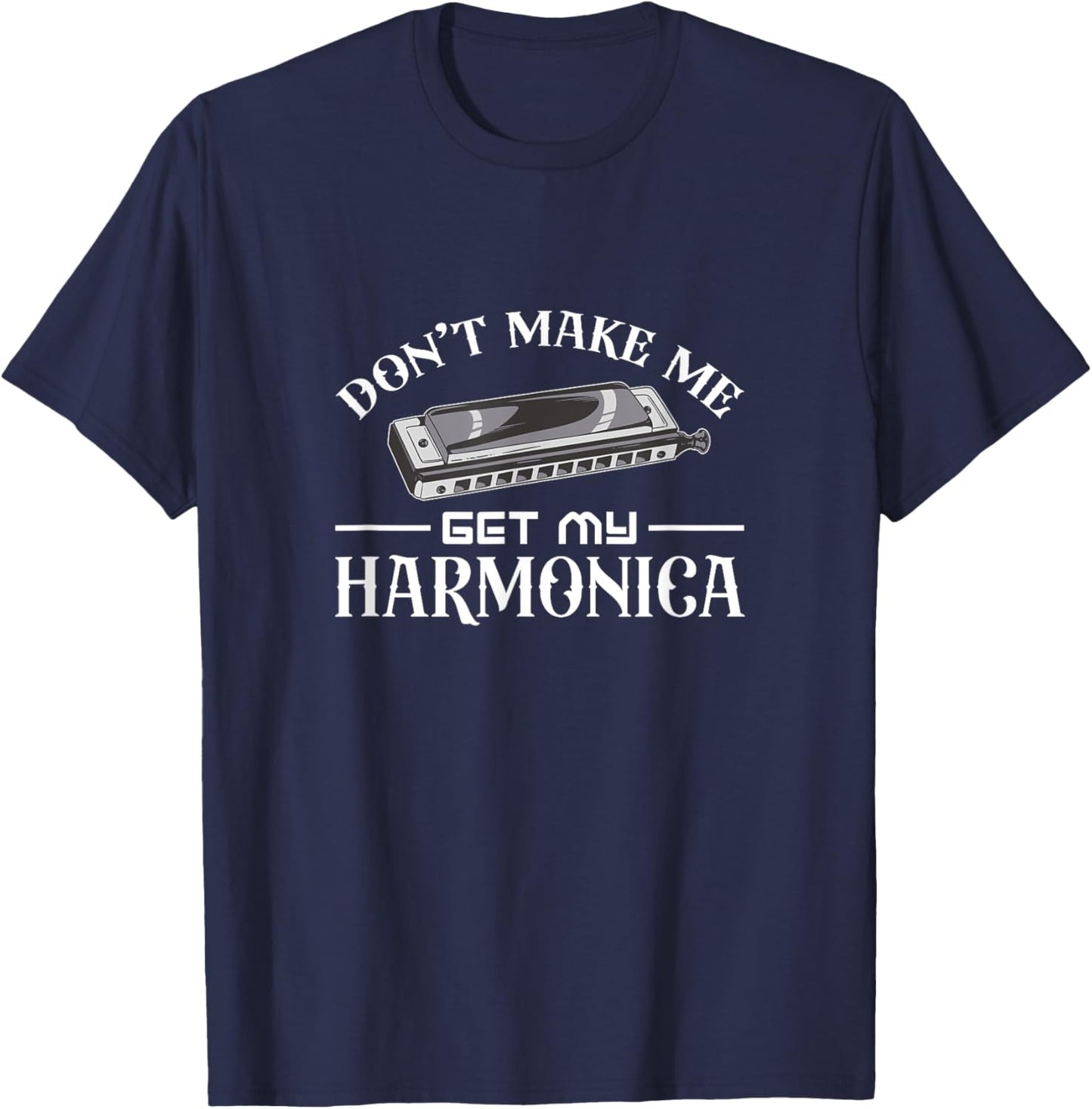 Don't make me get my harmonica T-Shirt - T-Shirt | Navy
