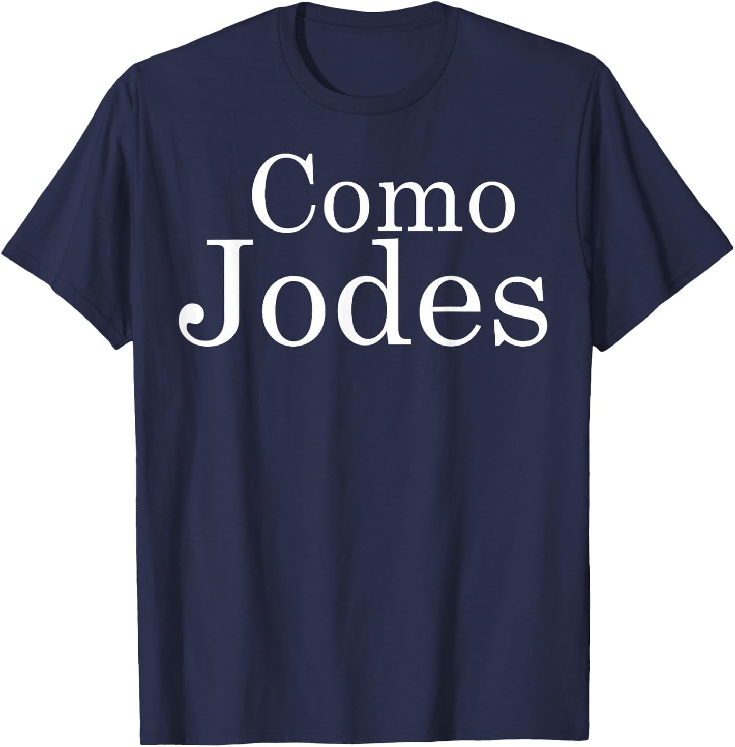 Funny Mexican Como Jodes Humor Latina Chingona Badass Saying T-Shirt - T-Shirt | Navy