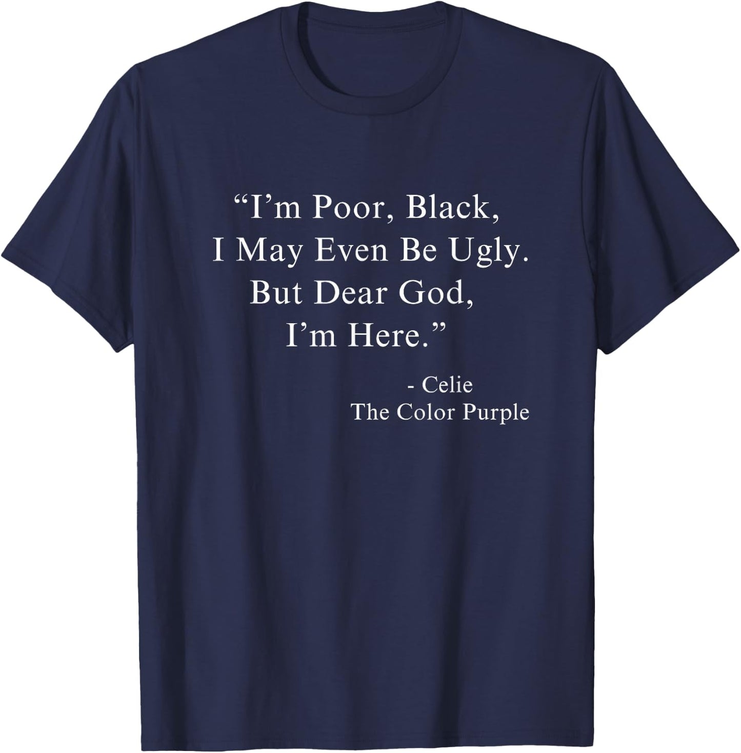 I'm Poor Black I May Even Be Ugly Celie Purple Color Movie T-Shirt - T-Shirt | Navy