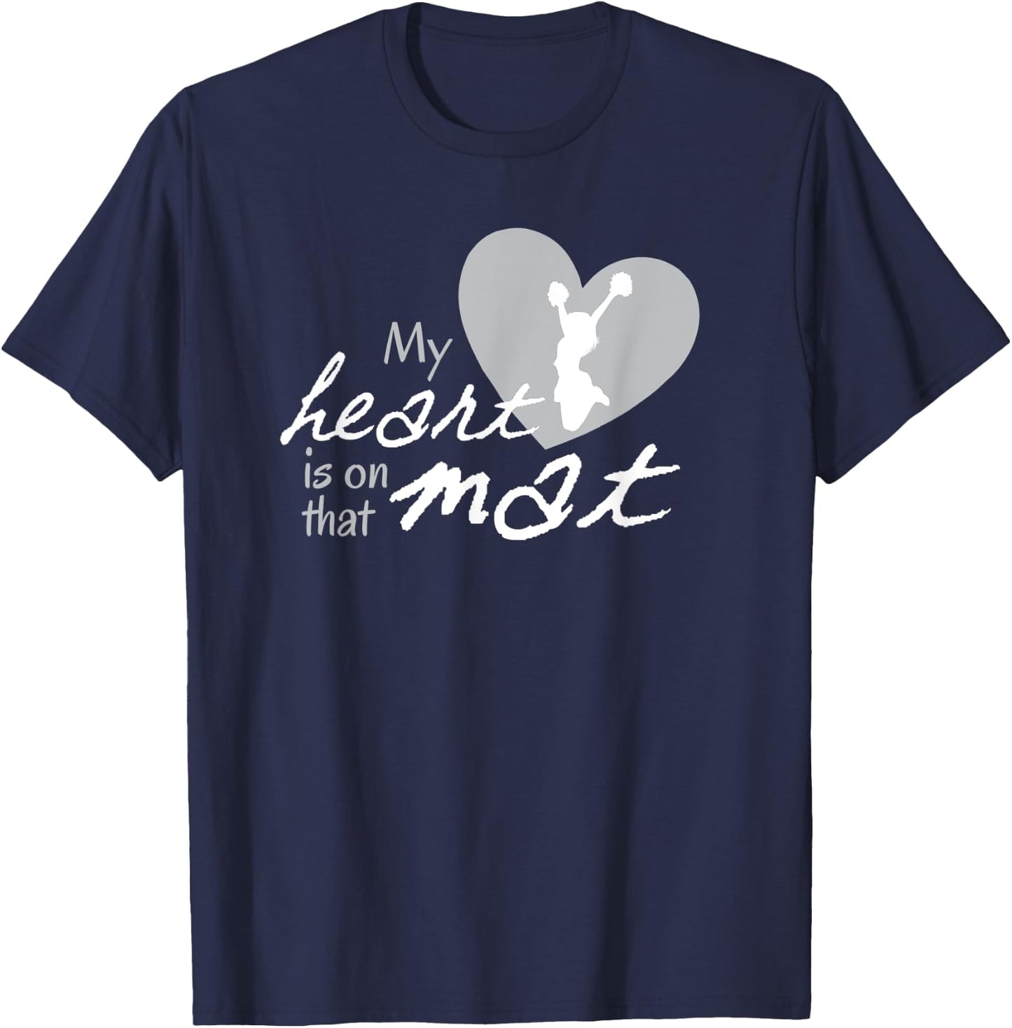 AS My Heart is on that Mat Floor Cheer Cheerleading T-Shirt - T-Shirt | Navy