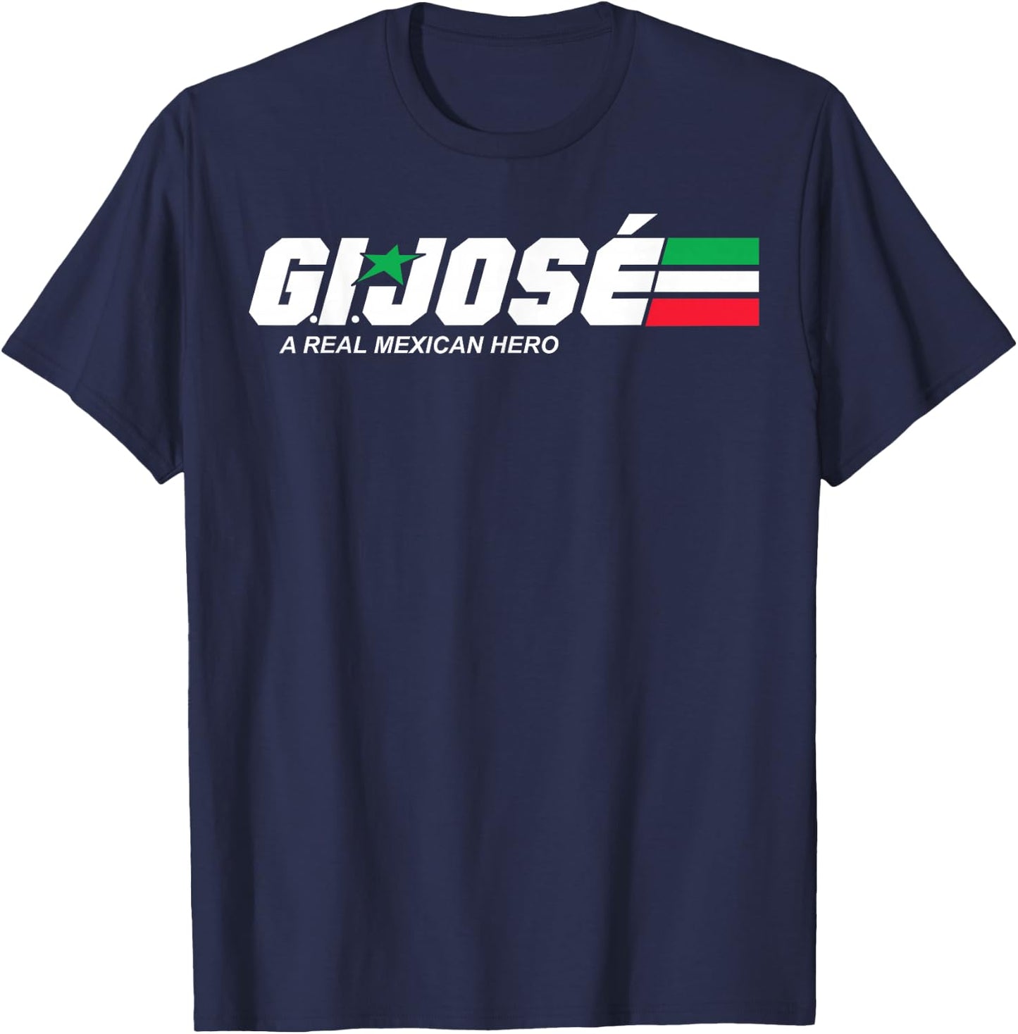 GI Jose A Real Mexican Hero Essential T-Shirt - T-Shirt | Navy