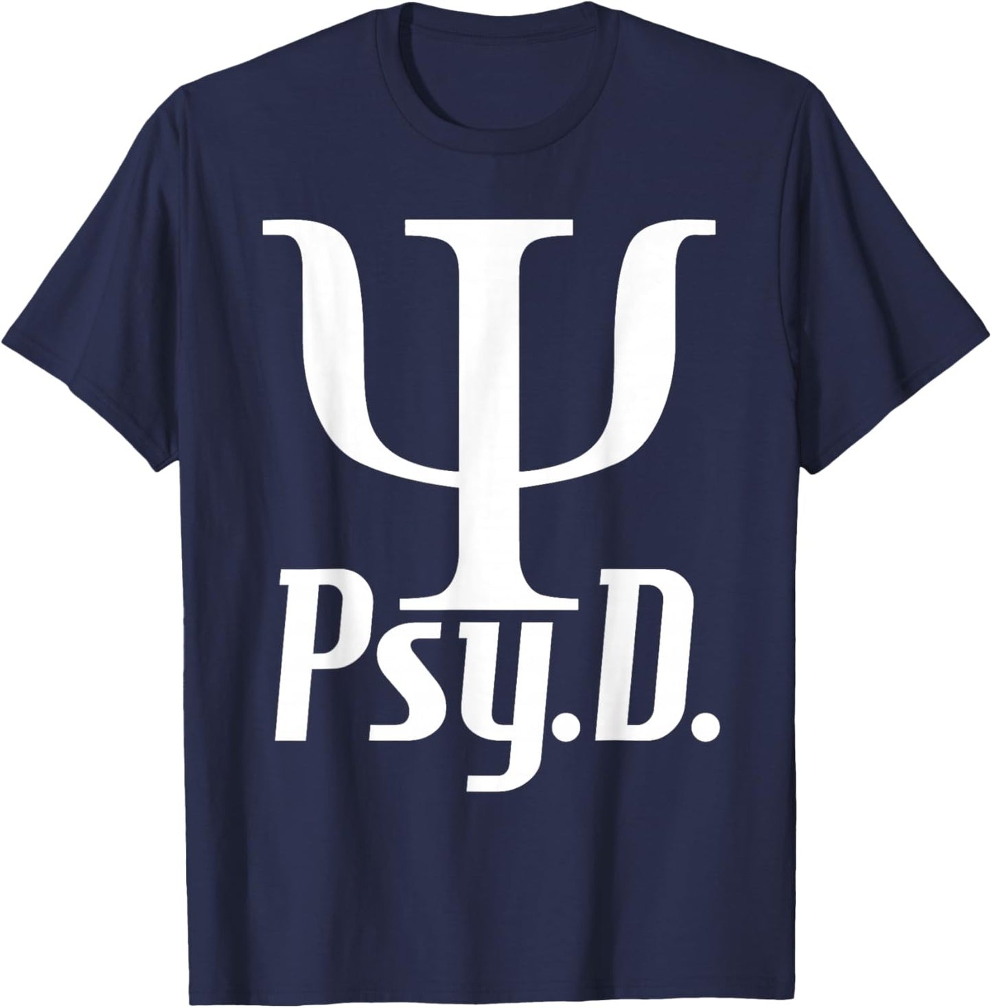 Psy D - Doctor Of Psychology Psychologist Mental Health T-Shirt - T-Shirt | Navy