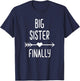 Big Sister Finally Outfit Baby Announcement T-Shirt - T-Shirt | Navy