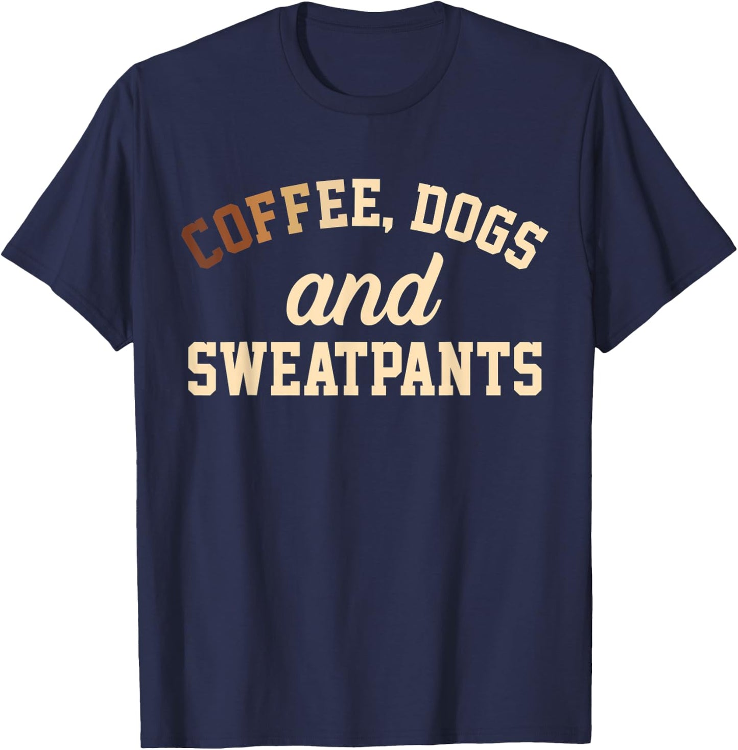 Coffee, Dogs And Sweatpants T-Shirt - T-Shirt | Navy