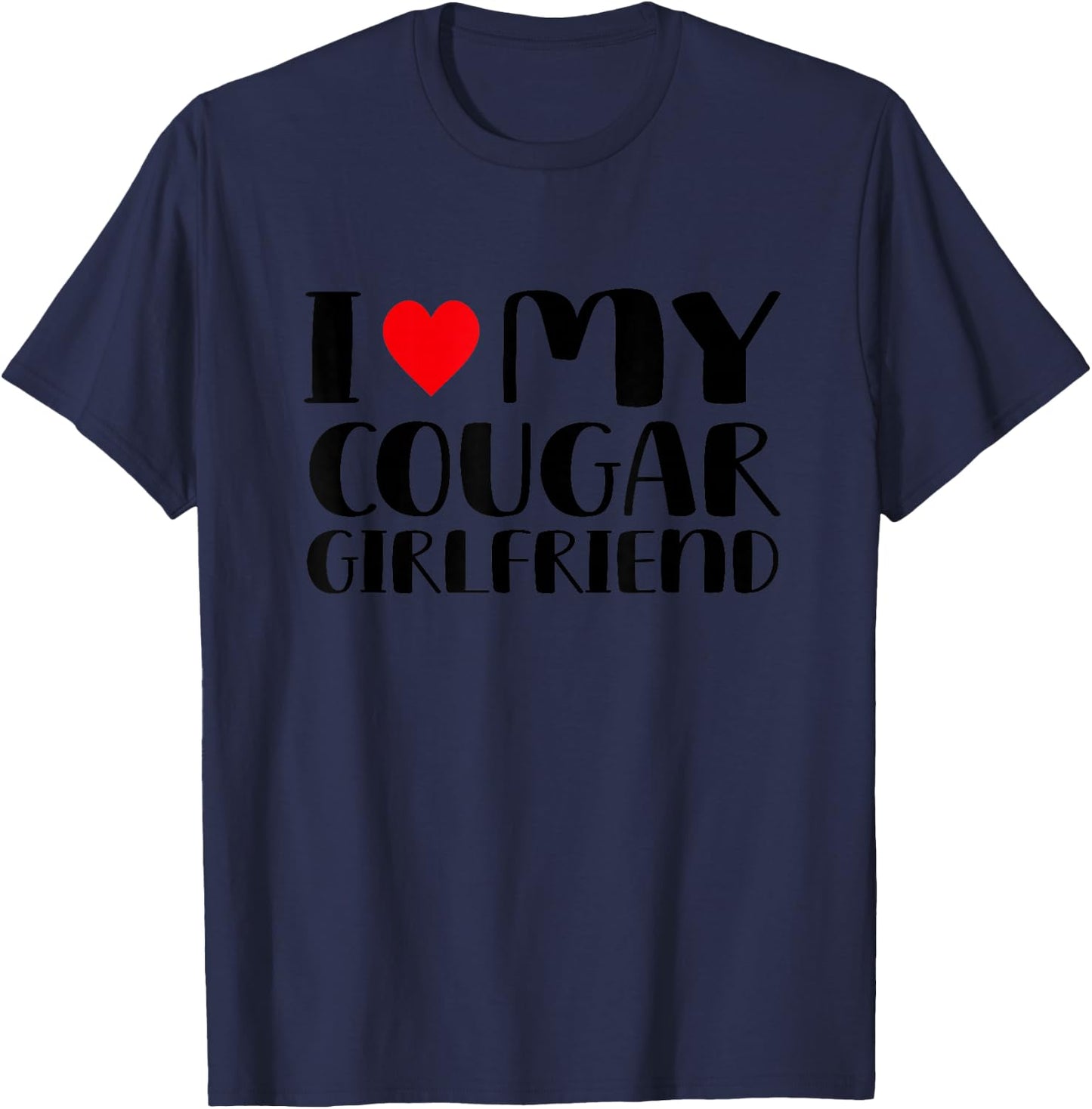 I Love My Cougar Girlfriend T-Shirt - T-Shirt | Navy