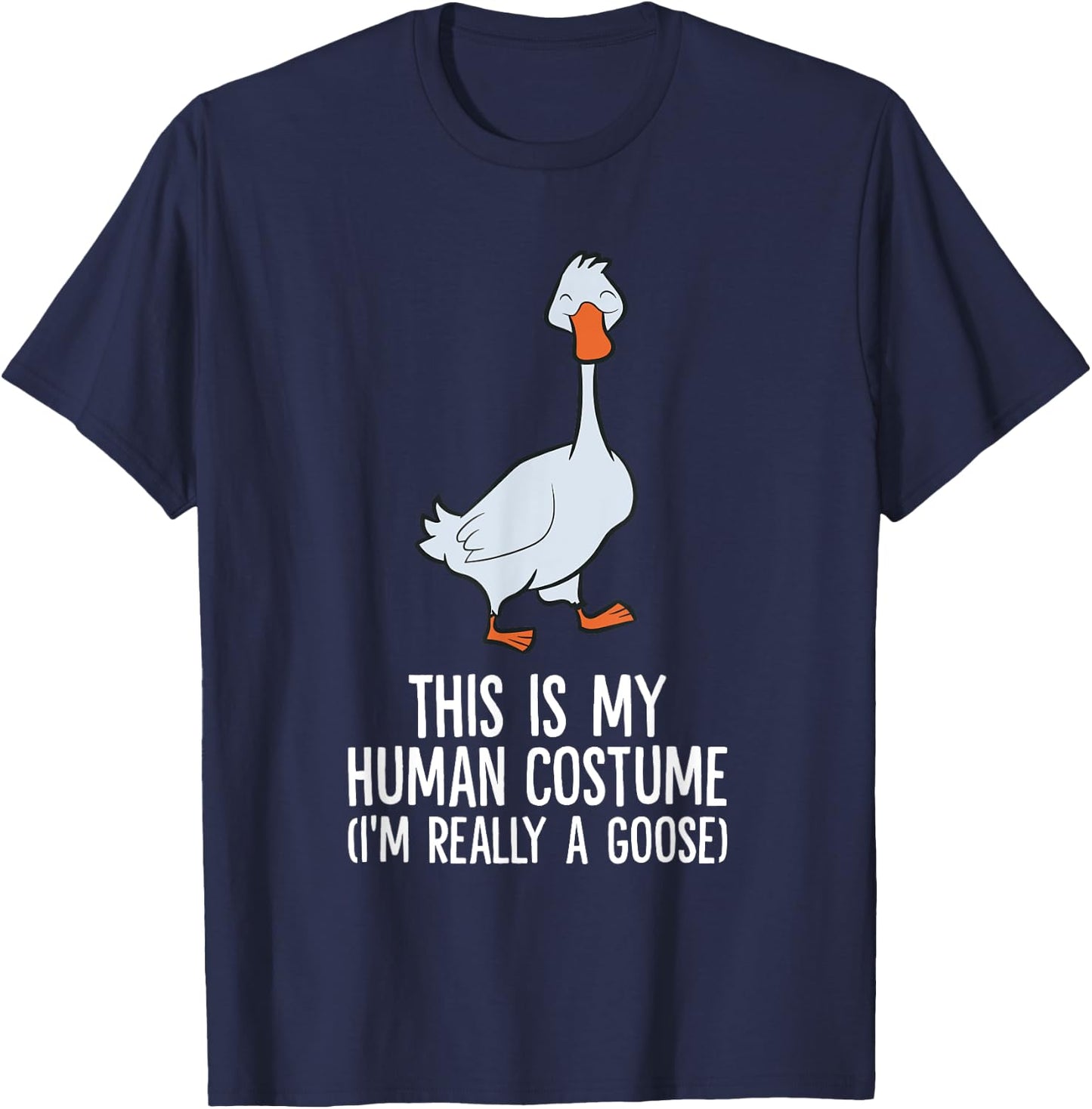 This Is My Human Costume I'm Really A Goose T-Shirt - T-Shirt | Navy