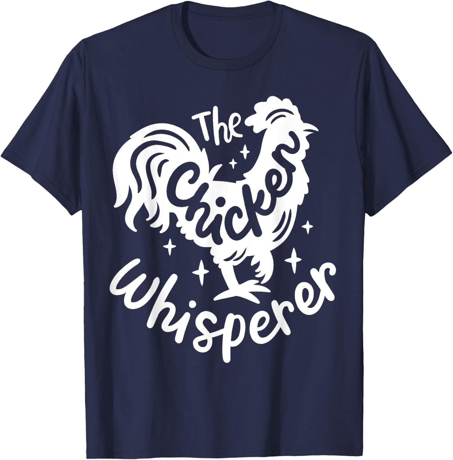 The Chicken Whisperer Funny Chicken Lover Farming T-Shirt - T-Shirt | Navy