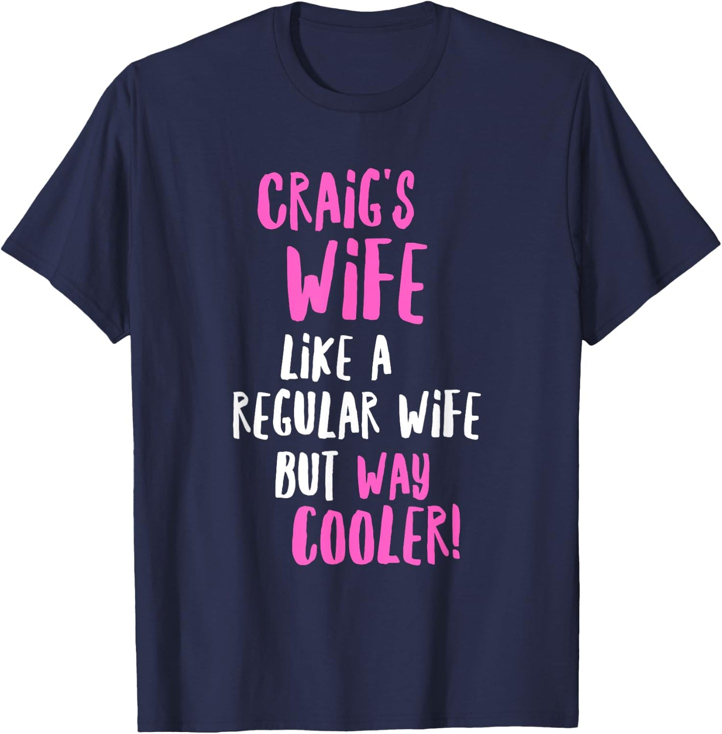 Craig's Wife Funny Text Design Girls Women Wives T-Shirt - T-Shirt | Navy