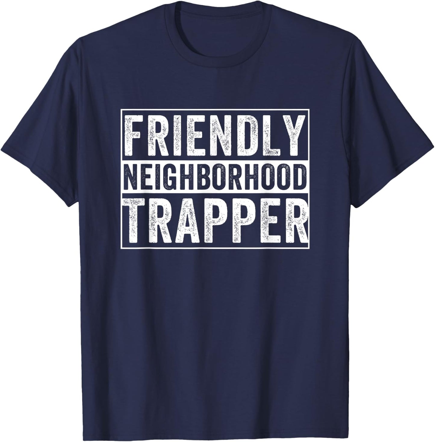 Friendly Neighborhood Trapper Trap Hunting T-Shirt - T-Shirt | Navy