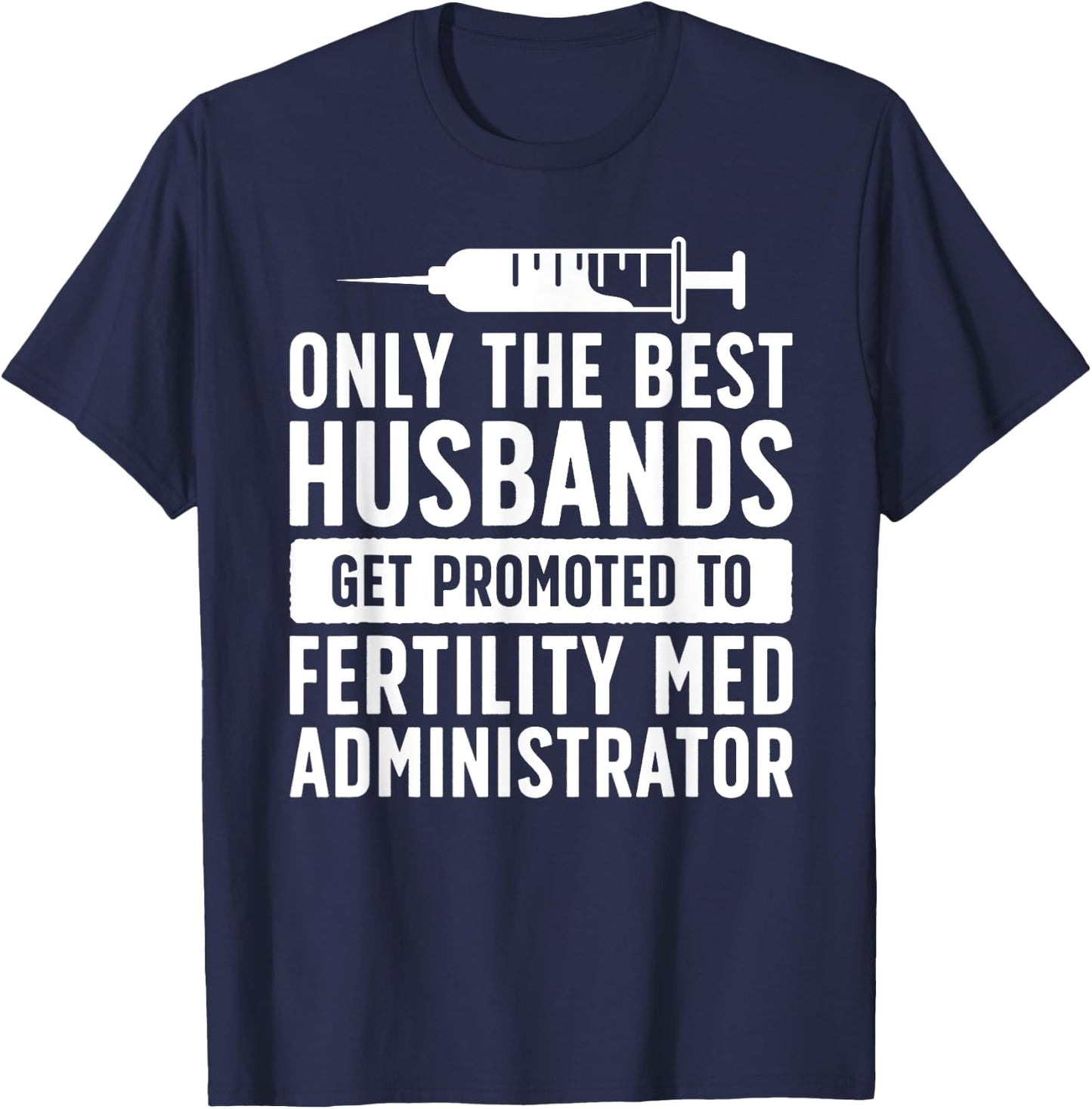Best Husbands IVF Dad IVF Transfer Day Embryo Transfer Day T-Shirt - T-Shirt | Navy