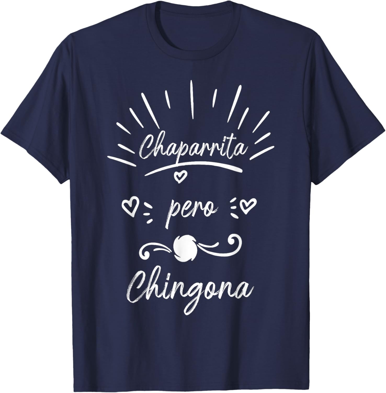 Chaparrita Pero Chingona Souvenirs Latina Chola chicana T-Shirt - T-Shirt | Navy