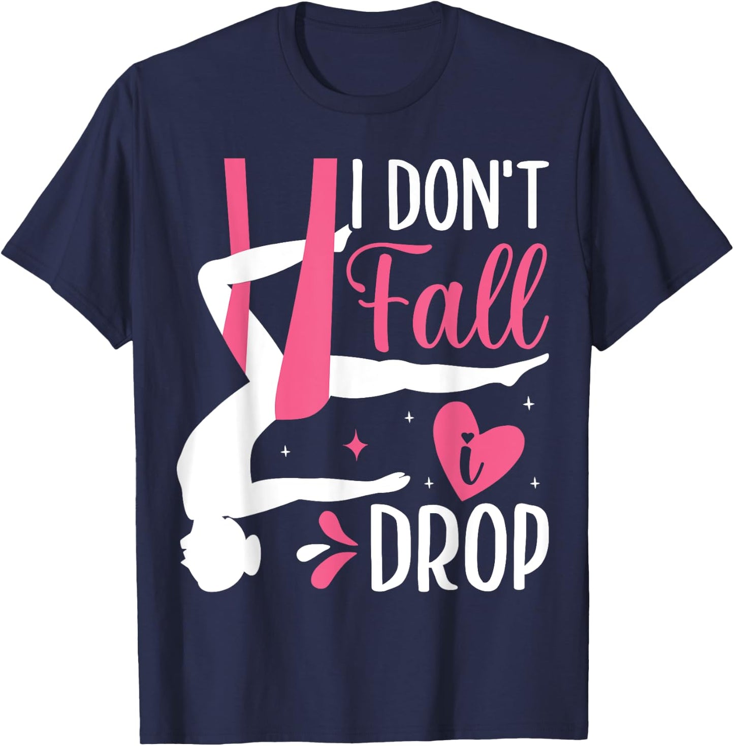 Aerial Silk Aerialist I Don't Fall I Drop T-Shirt - T-Shirt | Navy