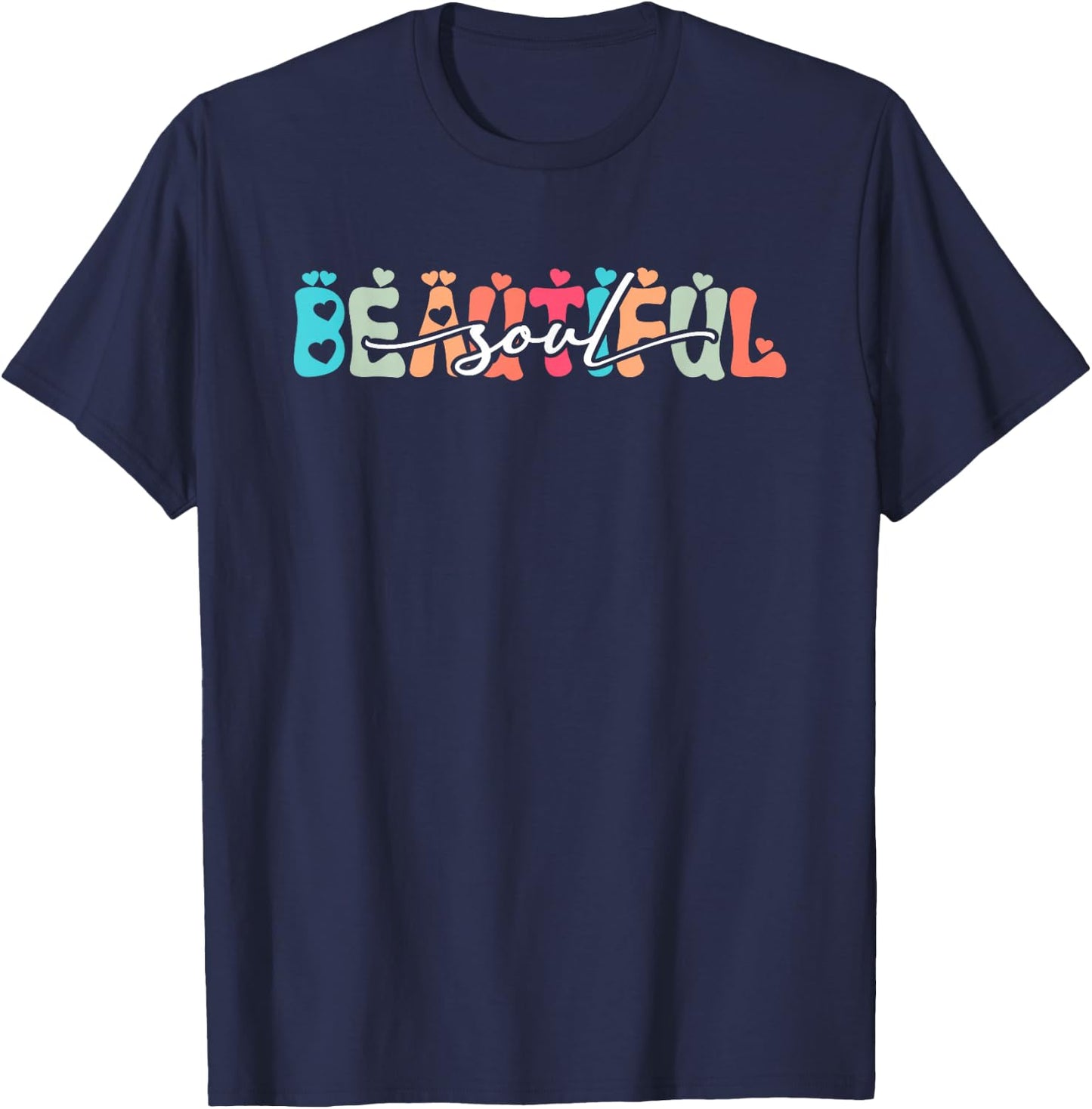 Beautiful Soul | Genuine Kind Understanding | Awesome T-Shirt - T-Shirt | Navy