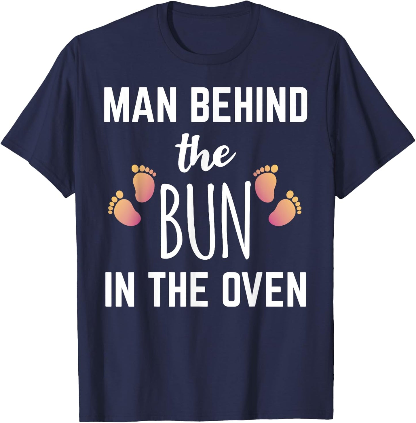 Man Behind The Bun In The Oven T-Shirt - T-Shirt | Navy