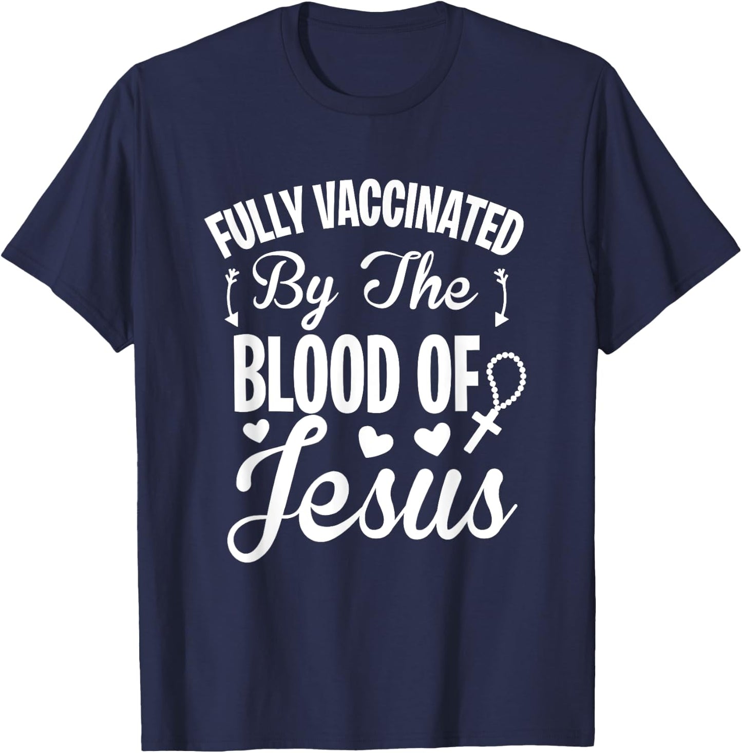 Fully Vaccinated by the Blood of Jesus - Christ Lord Rosary T-Shirt - T-Shirt | Navy