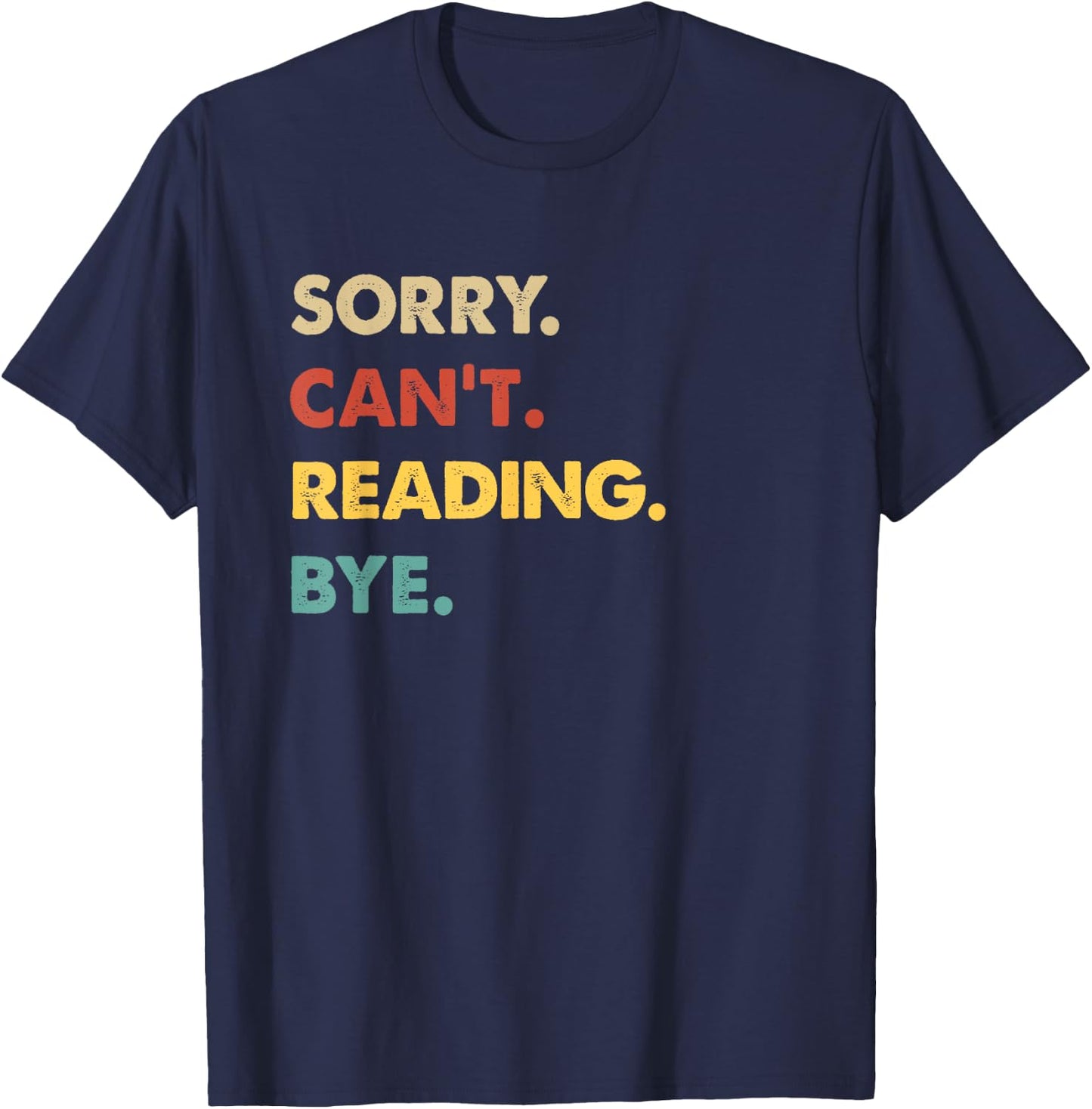 Funny Retro Reading Sorry Can't Reading Bye T-Shirt - T-Shirt | Navy