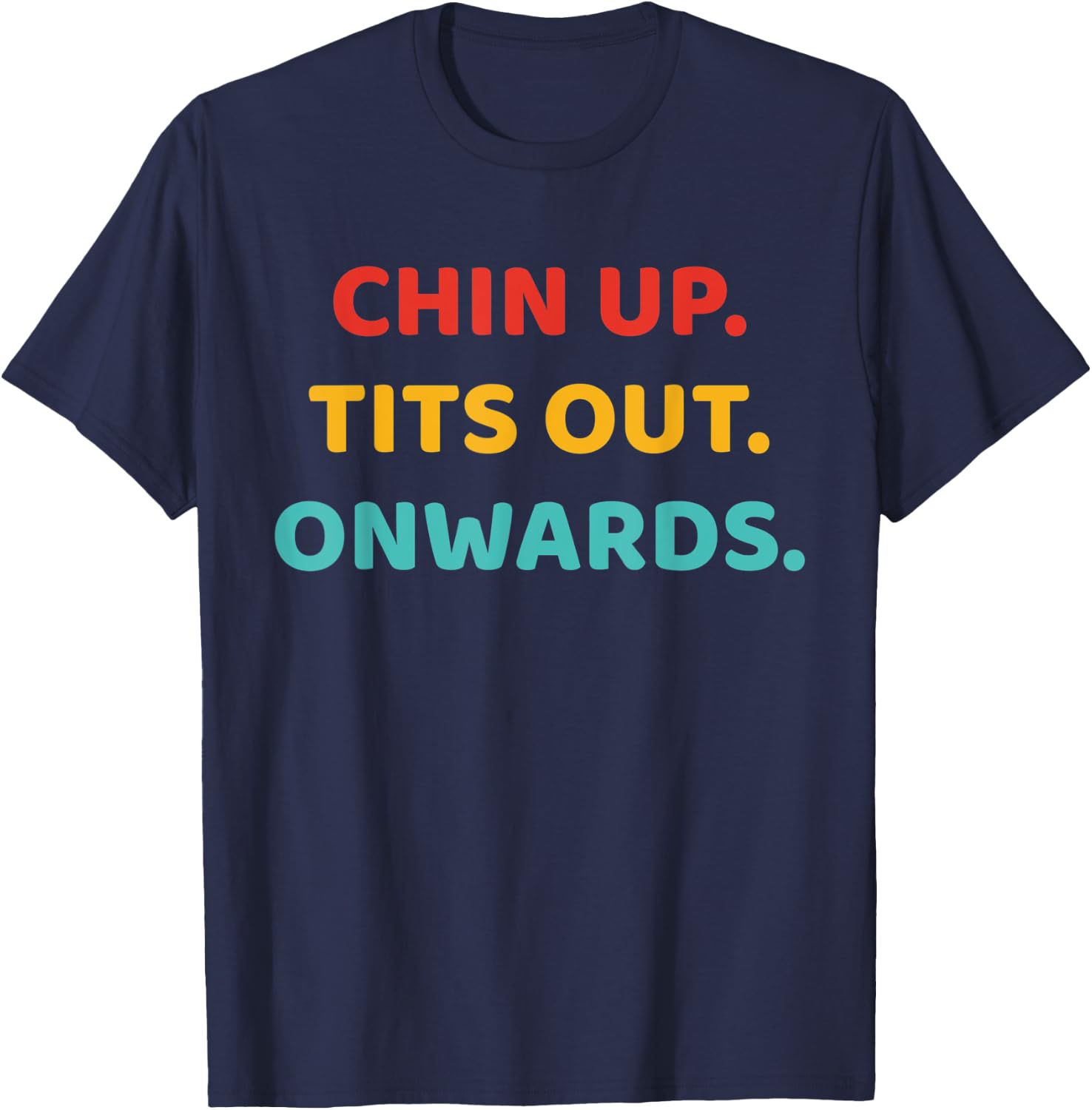 Chin Up Tits Out Onwards Apparel T-Shirt - T-Shirt | Navy