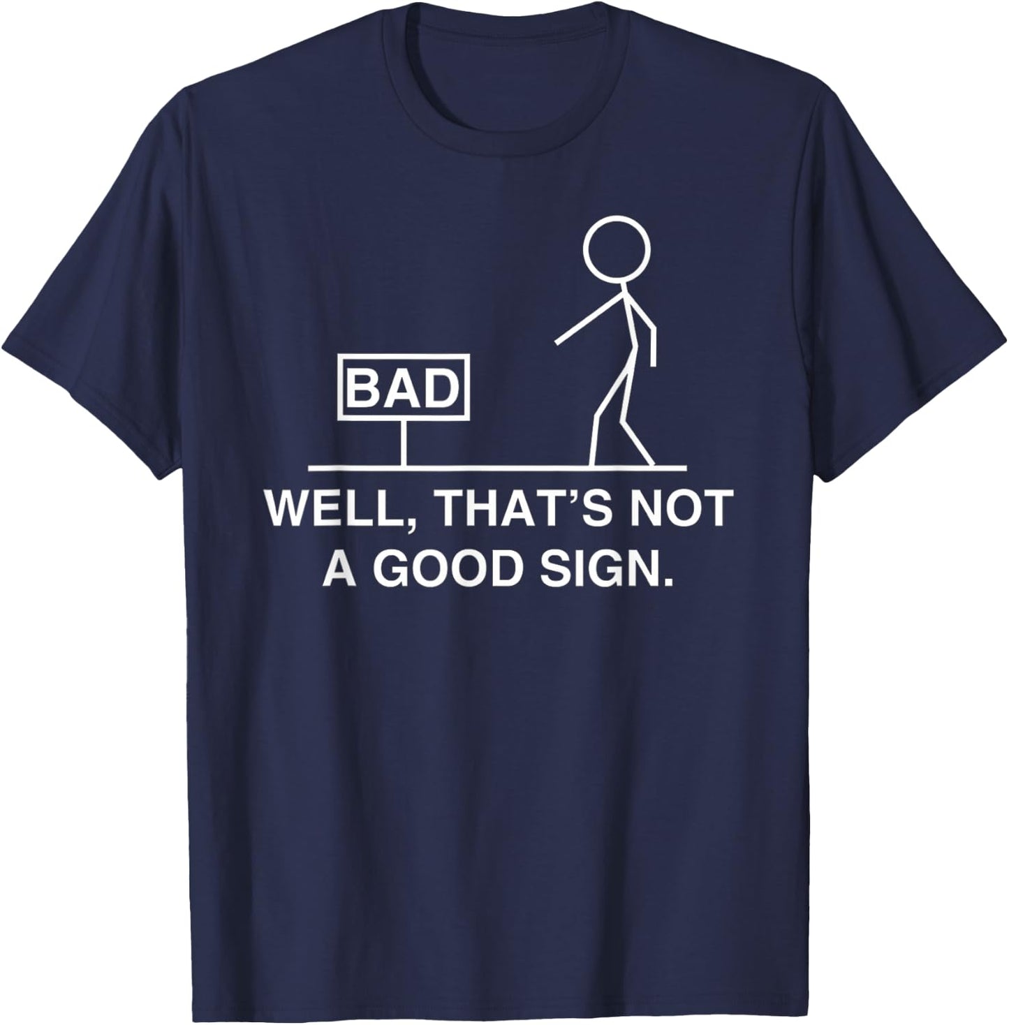 Well That's Not A Good Sign Retro Humor Teens Novelty T-Shirt - T-Shirt | Navy