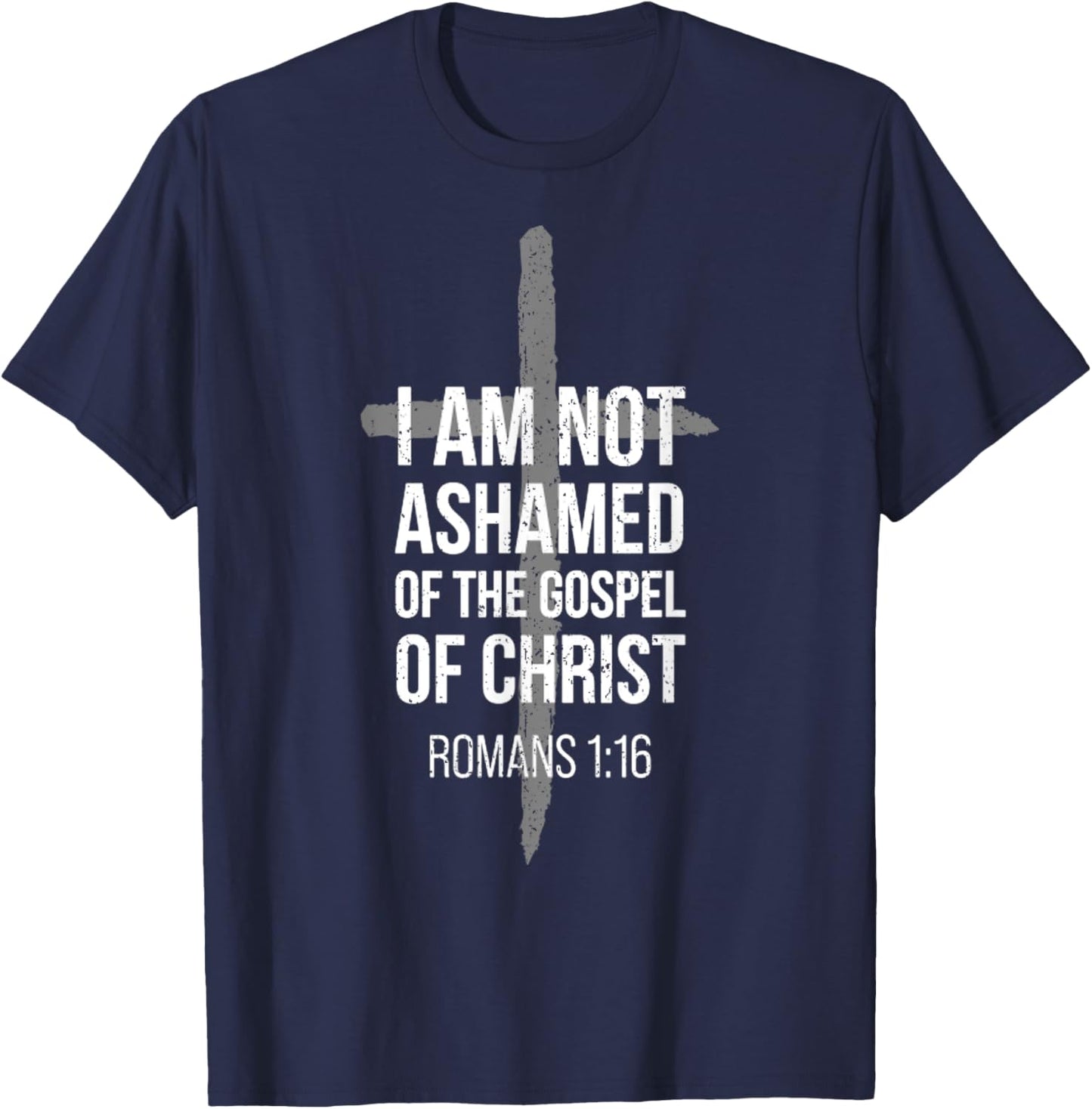 Not Ashamed Romans 1_16 _ Christian _ Bible Verse T-Shirt - T-Shirt | Navy