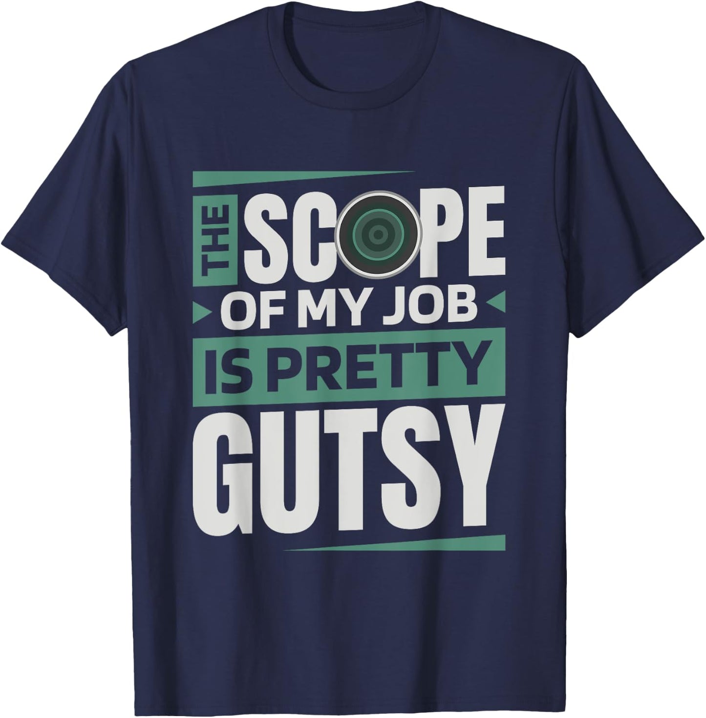 The Scope Of My Job Is Pretty Gutsy, Gastroenterology Nurse T-Shirt - T-Shirt | Navy