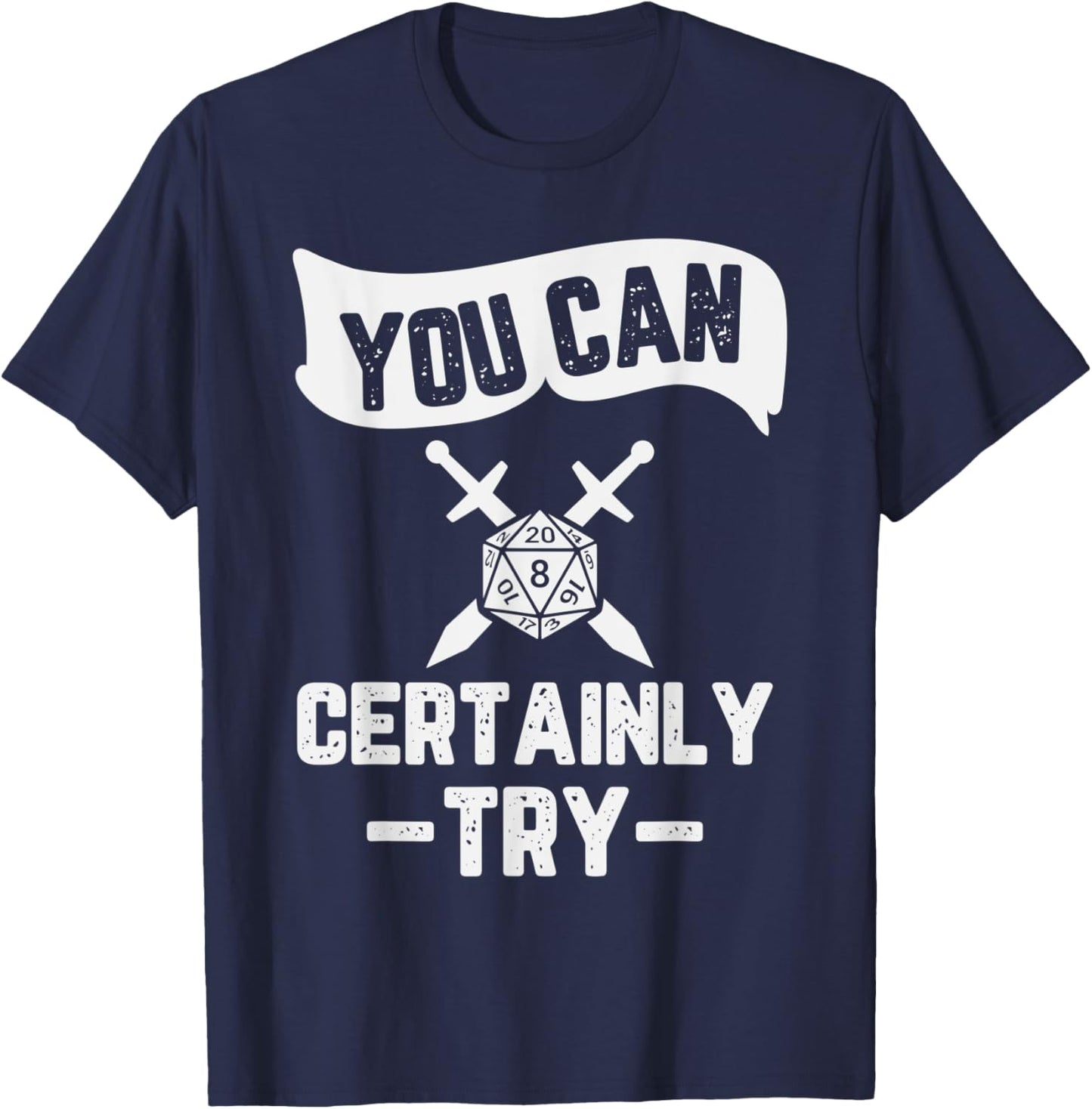 You Can Certainly Try RPG Design T-Shirt - T-Shirt | Navy
