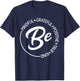 Be Mindful Be Grateful Be Kind Be True Motivational Saying T-Shirt - T-Shirt | Navy