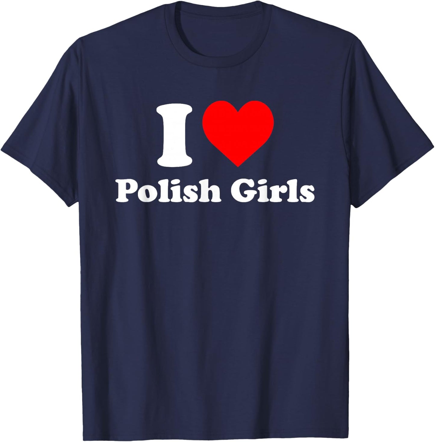 I Love Polish Girls Heart T-Shirt - T-Shirt | Navy