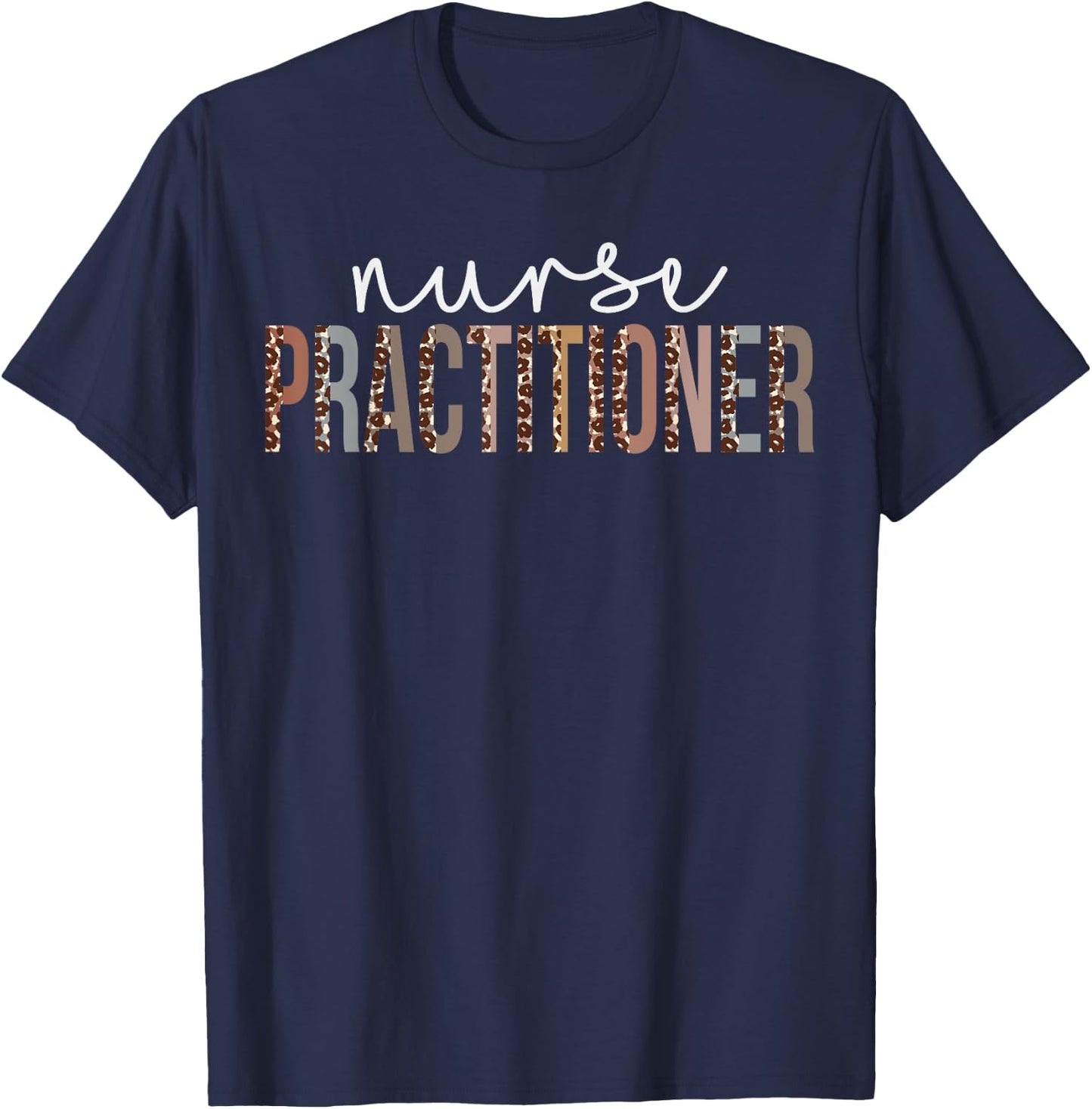 Leopard Nurse Practitioner Appreciation healthcare workers T-Shirt - T-Shirt | Navy