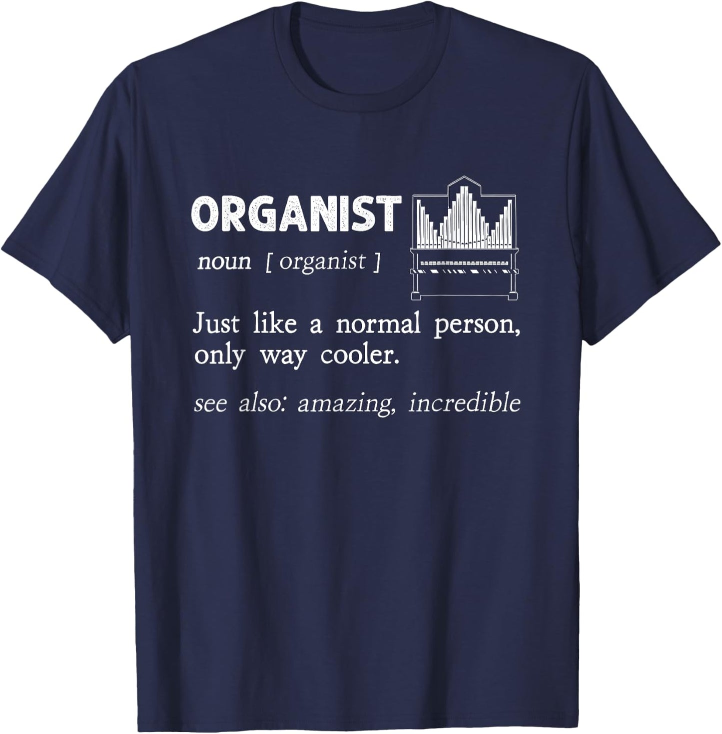 Organist Pipe Organ Instrument Player Church Organist T-Shirt - T-Shirt | Navy