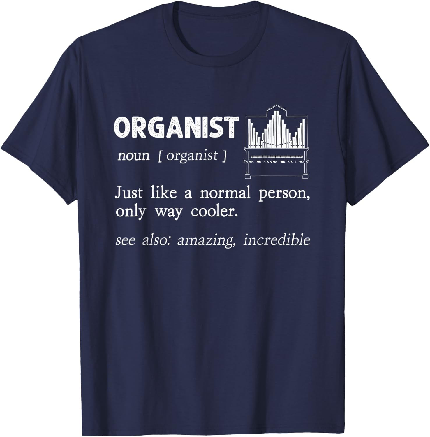 Organist Pipe Organ Instrument Player Church Organist T-Shirt - T-Shirt | Navy