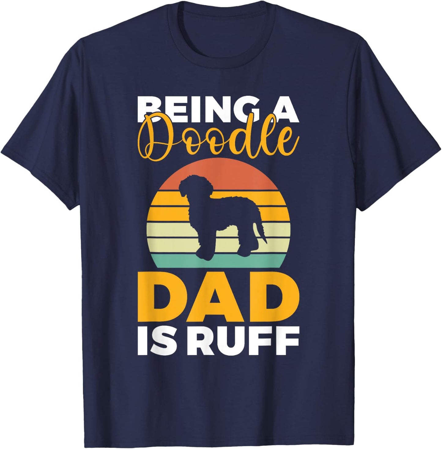 Being a Doodle Dad is ruff Golden Doodle Dad T-Shirt - T-Shirt | Navy