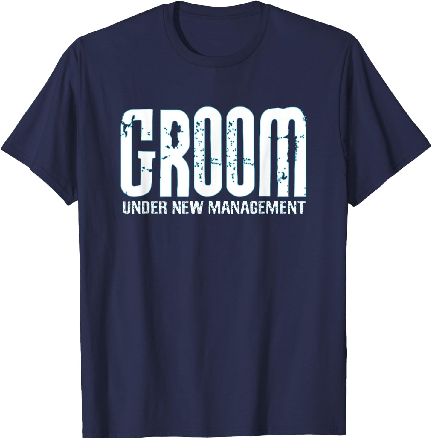 Groom Under New Management Funny Groom-To-Be T-Shirt - T-Shirt | Navy