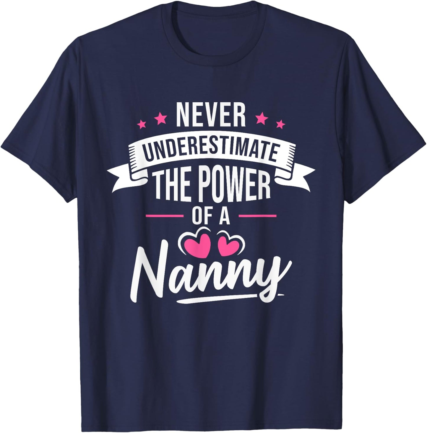 Never Underestimate The Power Of A Nanny T-Shirt - T-Shirt | Navy