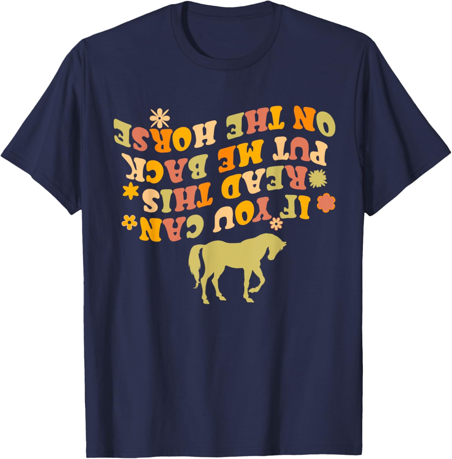 If You Can Read This Put Me Back On My Horse Funny Horse T-Shirt - T-Shirt | Navy