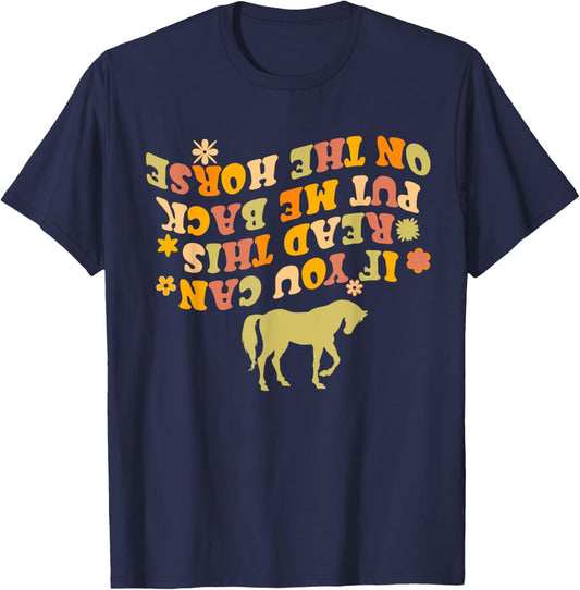 If You Can Read This Put Me Back On My Horse Funny Horse T-Shirt - T-Shirt | Navy