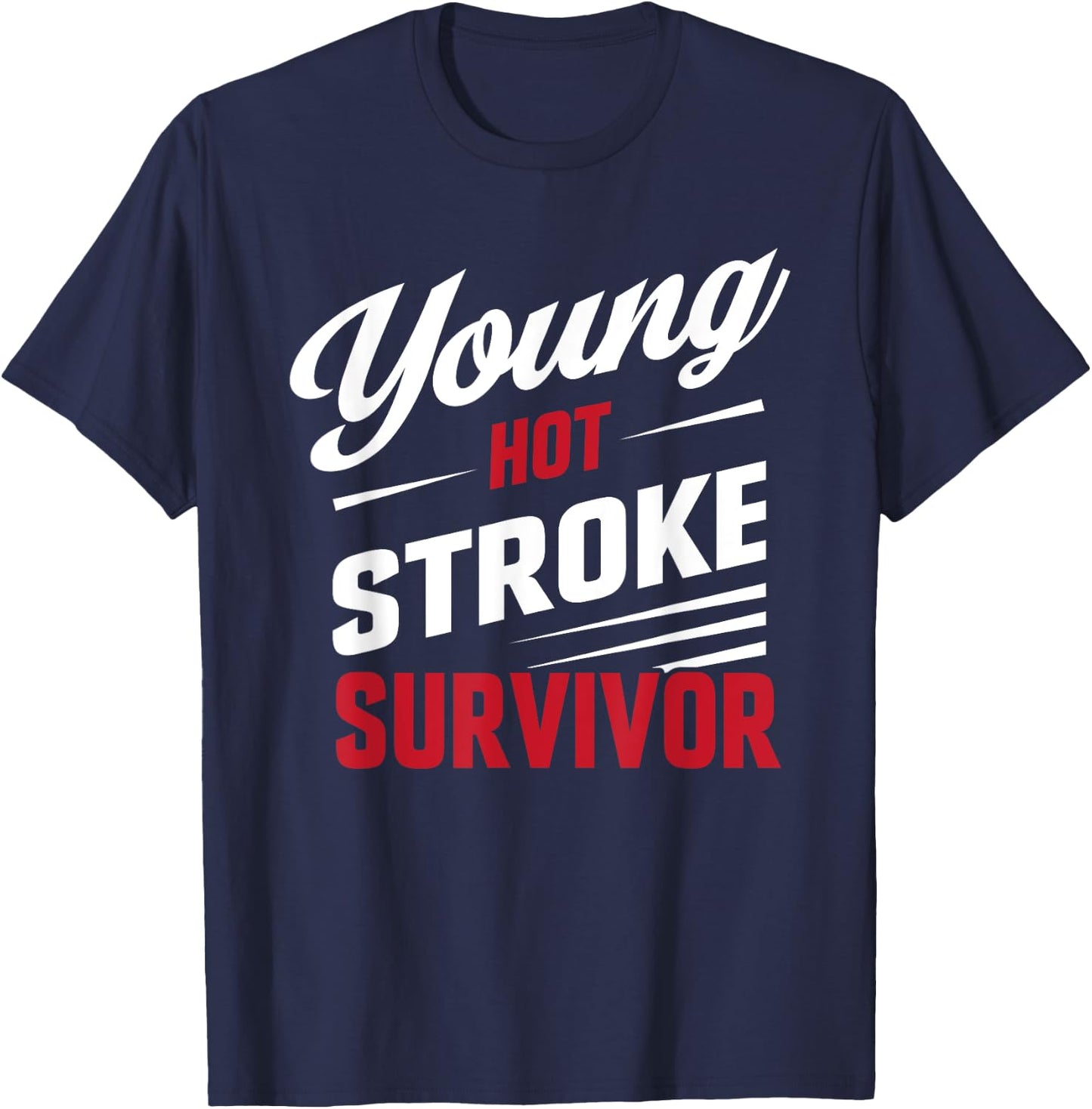 Funny Young Hot Stroke Survivor Support Recovery T-Shirt - T-Shirt | Navy