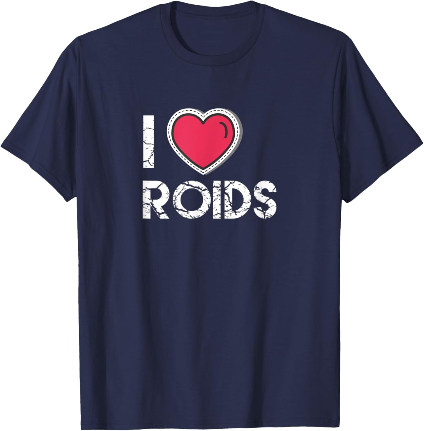 I Love Roids Steroid Testosterone Wax Growth Homone T-Shirt - T-Shirt | Navy