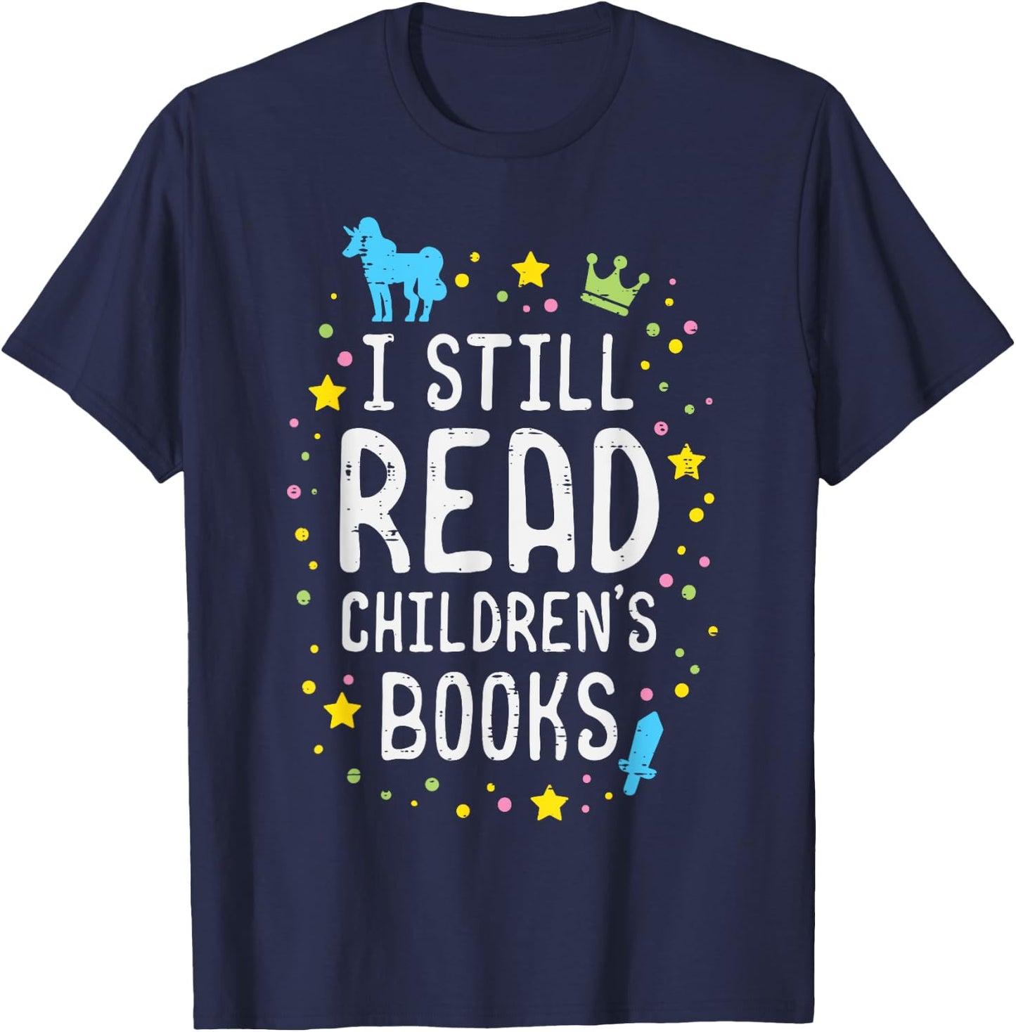 I Still Read Children Books Teacher Bookworm Librarian Mom Men Women Kids T-Shirt - T-Shirt | Navy