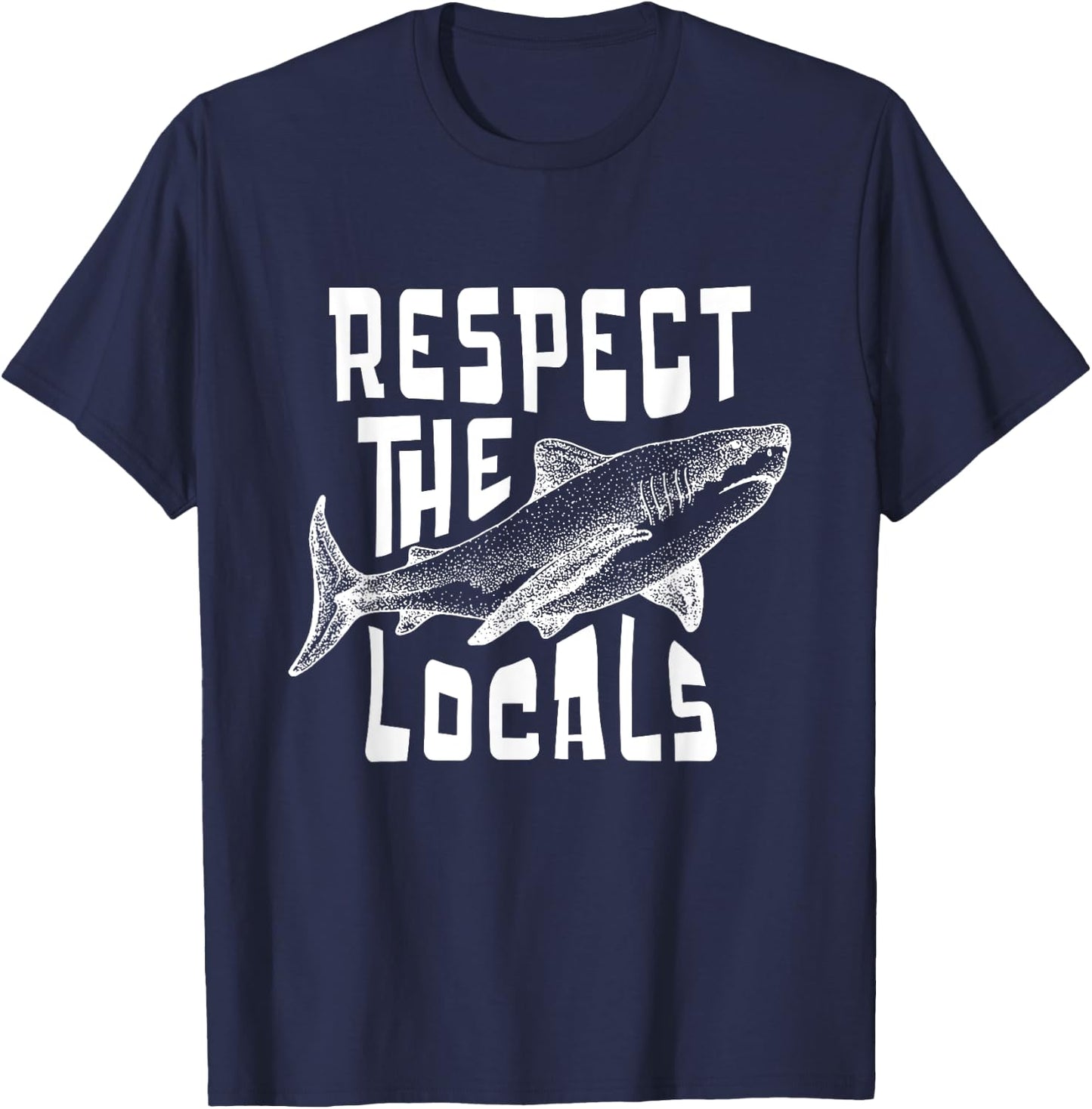 Respect The Locals Sha-rk Ocean Animal Rights Biology Life T-Shirt - T-Shirt | Navy