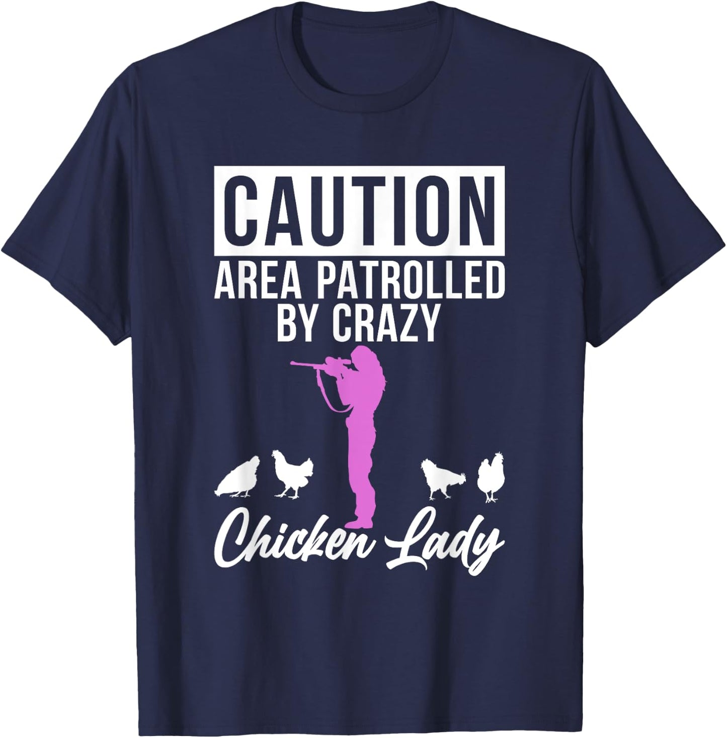 Caution Area patrolled by crazy Chicken Lady Chicken Lover T-Shirt - T-Shirt | Navy