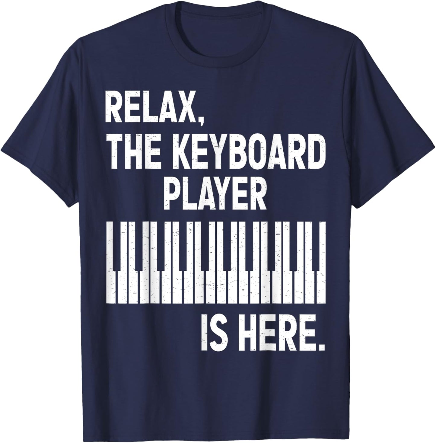 Relax The Keyboard Player Is Here - Keyboardist Keyboarder T-Shirt - T-Shirt | Navy