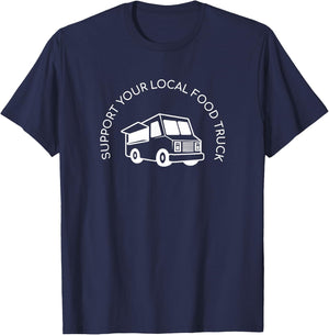 Support Your Local Food Truck, Street Food Lover T-Shirt - T-Shirt | Navy