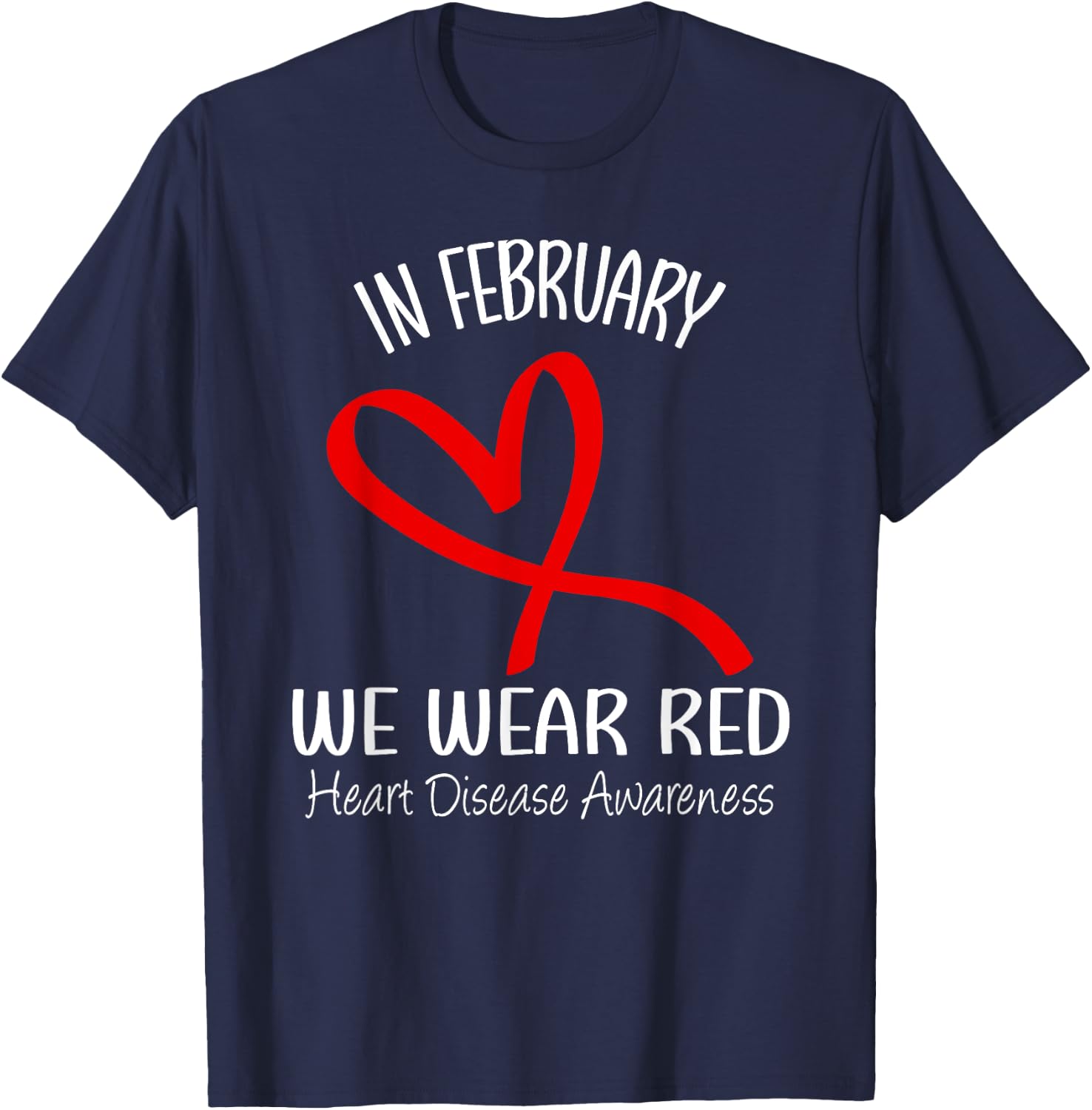 Heart In February We Wear Red Heart Disease Awareness Month T-Shirt - T-Shirt | Navy